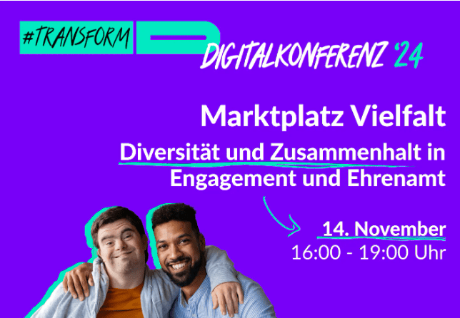 transform_D. Digitalkonferenz. Markplatz Vielfalt. Diversität und Zusammenhalt in Engagement und Ehrenamt. 14.11.24, 16:00-19:00